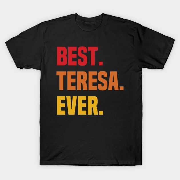 BEST TERESA EVER ,TERESA NAME T-Shirt by GEMEARNARNSYAK